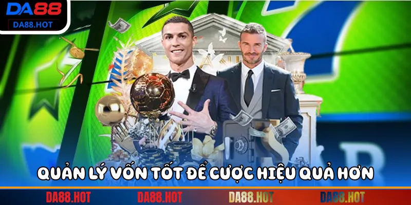 Áp dụng kinh nghiệm để quản lý vốn tốt và cược hiệu quả hơn