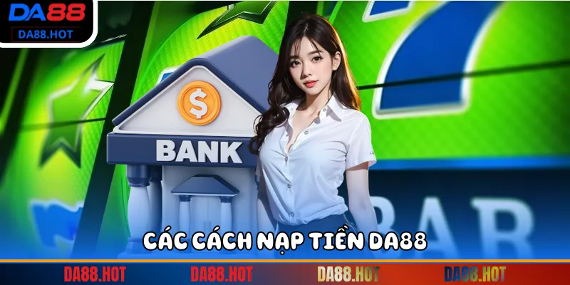 Các cách nạp tiền DA88