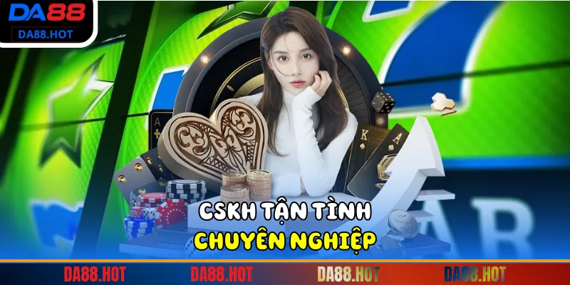 CSKH tận tình, chuyên nghiệp