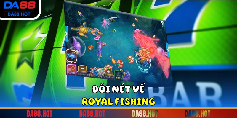 Đôi nét về Royal Fishing
